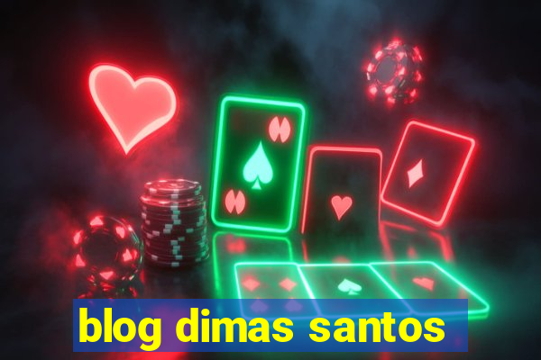 blog dimas santos